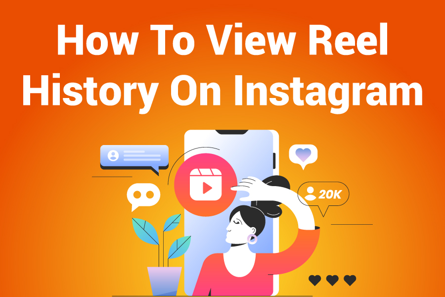 How To View Reel History On Instagram Without Scrolling Endlessly