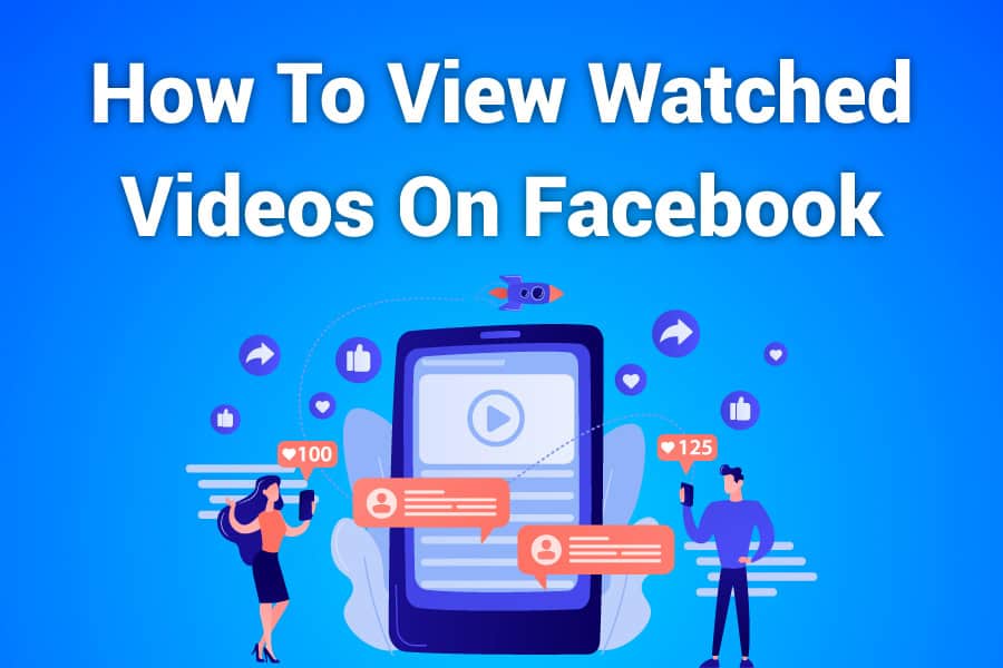How To View Watched Videos On Facebook In Just A Few Clicks