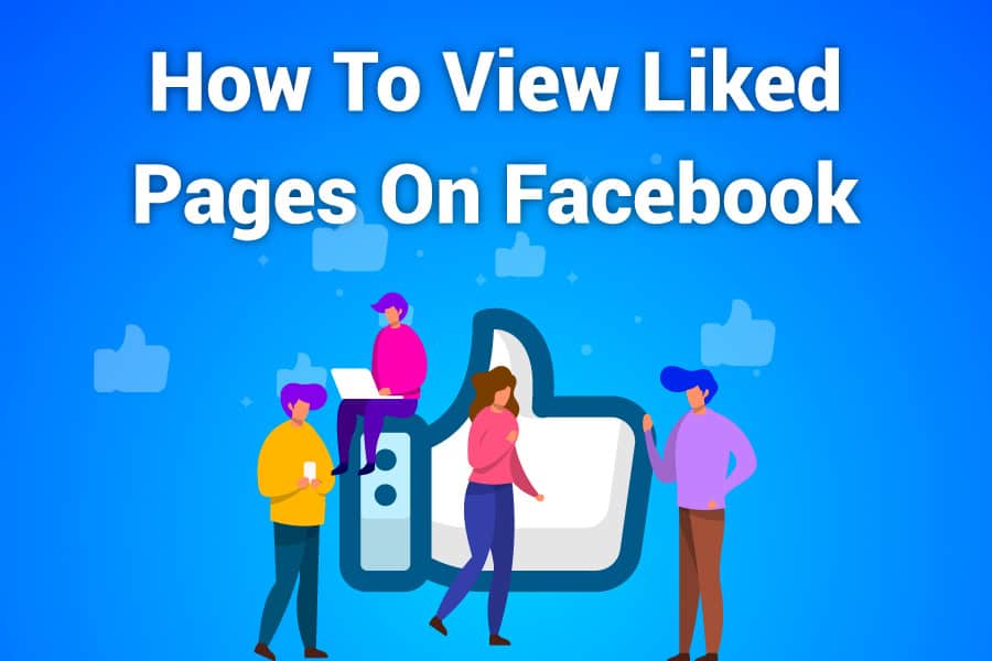 How To View Liked Pages On Facebook The Safe And Simple Way