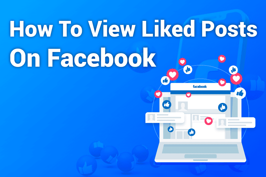 How to View Liked Posts on Facebook Using Our Free Tool